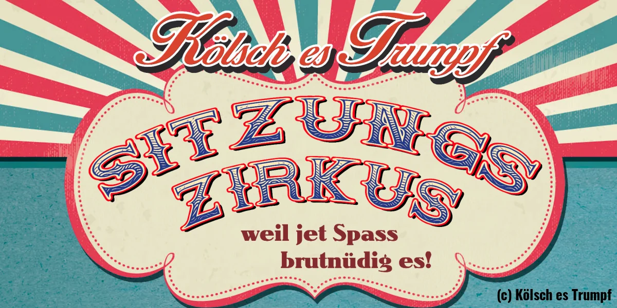 Kölsch es Trumpf - Sitzungszirkus Kölsch es Trumpf - Sitzungszirkus